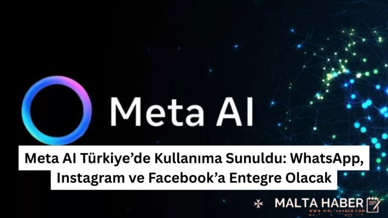 Meta AI Türkiye’de Kullanıma Sunuldu: WhatsApp, Instagram ve Facebook’a Entegre Olacak