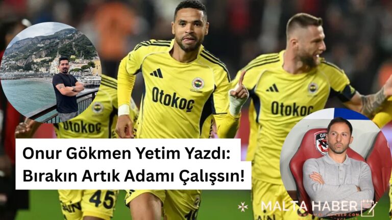 Onur Gökmen Yetim Yazdı: Bırakın Artık Adamı Çalışsın!