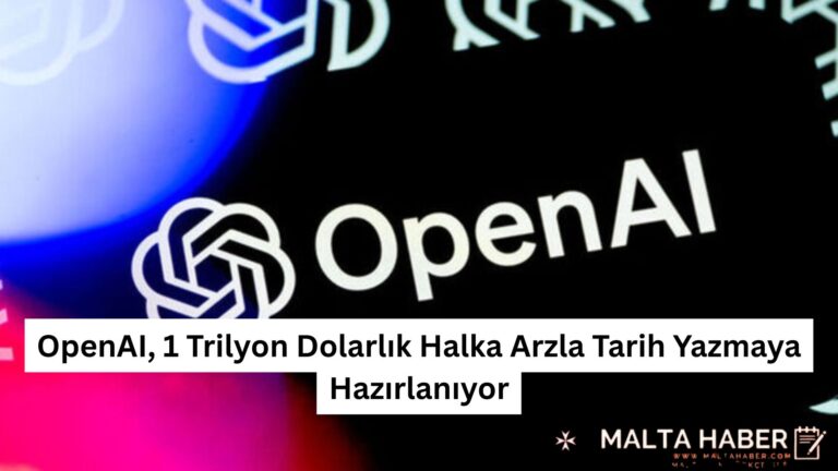 OpenAI, 1 Trilyon Dolarlık Halka Arzla Tarih Yazmaya Hazırlanıyor