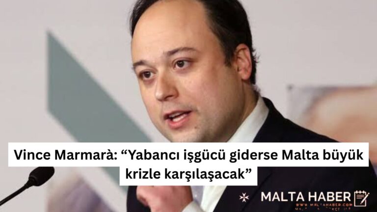 Vince Marmarà: “Yabancı işgücü giderse Malta büyük krizle karşılaşacak”
