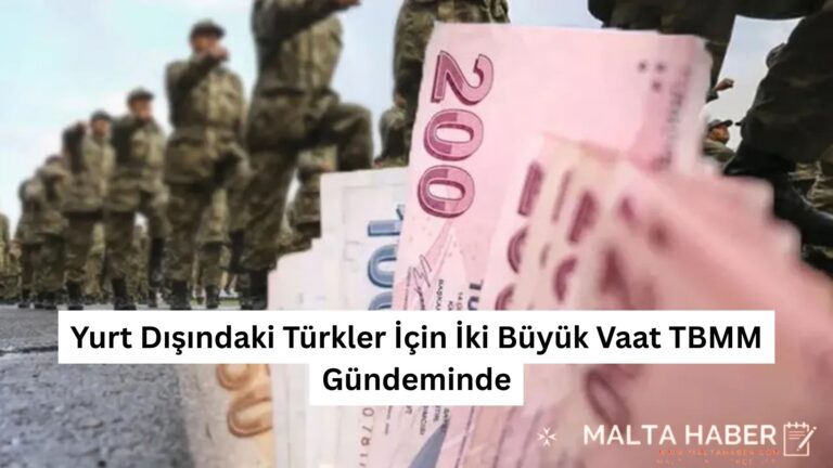 Yurt Dışındaki Türkler İçin İki Büyük Vaat TBMM Gündeminde