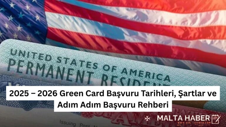 2025 – 2026 Green Card Başvuru Tarihleri, Şartlar ve Adım Adım Başvuru Rehberi