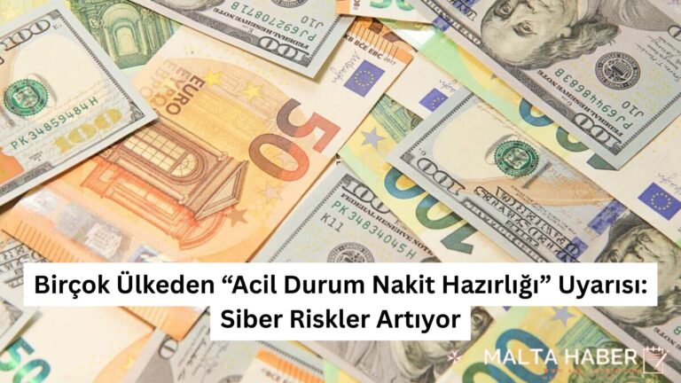 Birçok Ülkeden “Acil Durum Nakit Hazırlığı” Uyarısı: Siber Riskler Artıyor