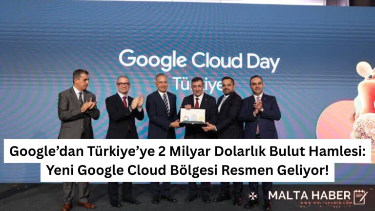 Google’dan Türkiye’ye 2 Milyar Dolarlık Bulut Hamlesi: Yeni Google Cloud Bölgesi Resmen Geliyor!