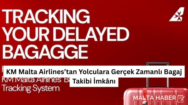 KM Malta Airlines’tan Yolculara Gerçek Zamanlı Bagaj Takibi İmkânı
