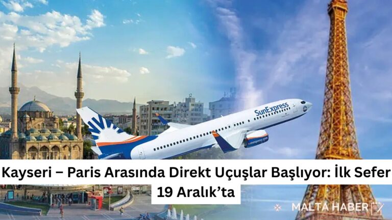 Kayseri – Paris Arasında Direkt Uçuşlar Başlıyor: İlk Sefer 19 Aralık’ta
