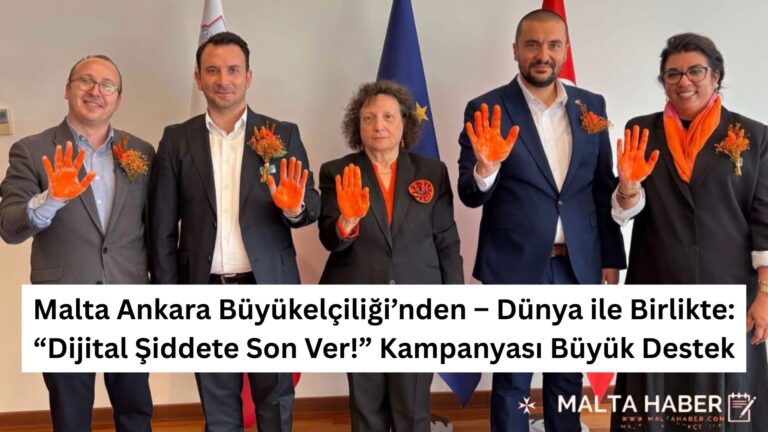 Malta Ankara Büyükelçiliği’nden – Dünya ile Birlikte: “Dijital Şiddete Son Ver!” Kampanyası Büyük Destek