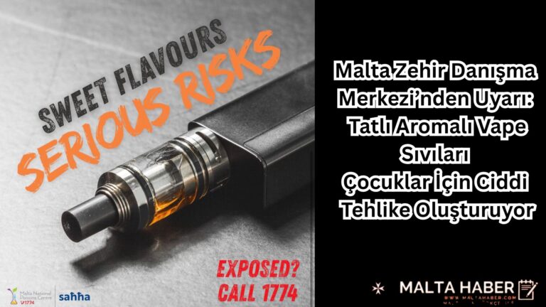 Malta Zehir Danışma Merkezi’nden Uyarı: Tatlı Aromalı Vape Sıvıları Çocuklar İçin Ciddi Tehlike Oluşturuyor