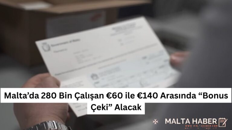Malta’da 280 Bin Çalışan €60 ile €140 Arasında “Bonus Çeki” Alacak