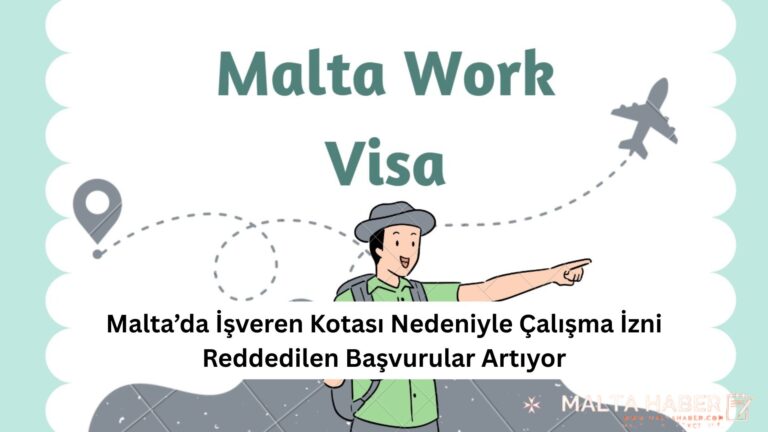 Malta’da İşveren Kotası Nedeniyle Çalışma İzni Reddedilen Başvurular Artıyor