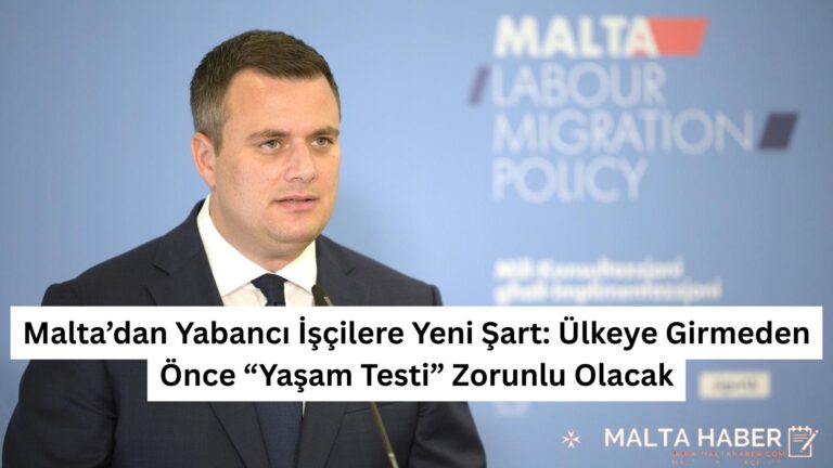 Malta’dan Yabancı İşçilere Yeni Şart: Ülkeye Girmeden Önce “Yaşam Testi” Zorunlu Olacak