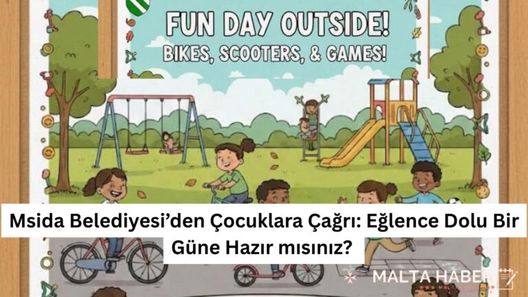 Msida Belediyesi’den Çocuklara Çağrı: Eğlence Dolu Bir Güne Hazır mısınız?