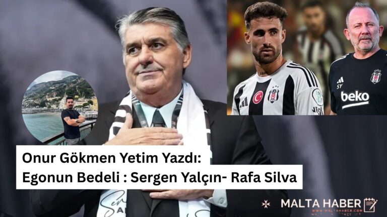 Onur Gökmen Yetim Yazdı: Egonun Bedeli : Sergen Yalçın- Rafa Silva