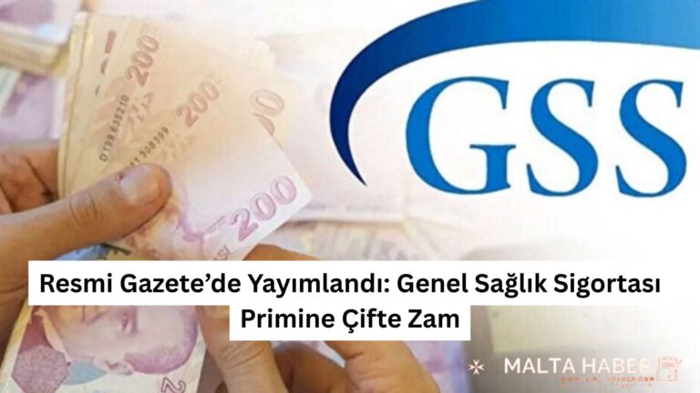 Resmi Gazete’de Yayımlandı: Genel Sağlık Sigortası Primine Çifte Zam