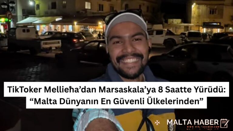 TikToker Mellieħa’dan Marsaskala’ya 8 Saatte Yürüdü: “Malta Dünyanın En Güvenli Ülkelerinden”