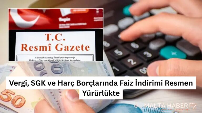 Vergi, SGK ve Harç Borçlarında Faiz İndirimi Resmen Yürürlükte