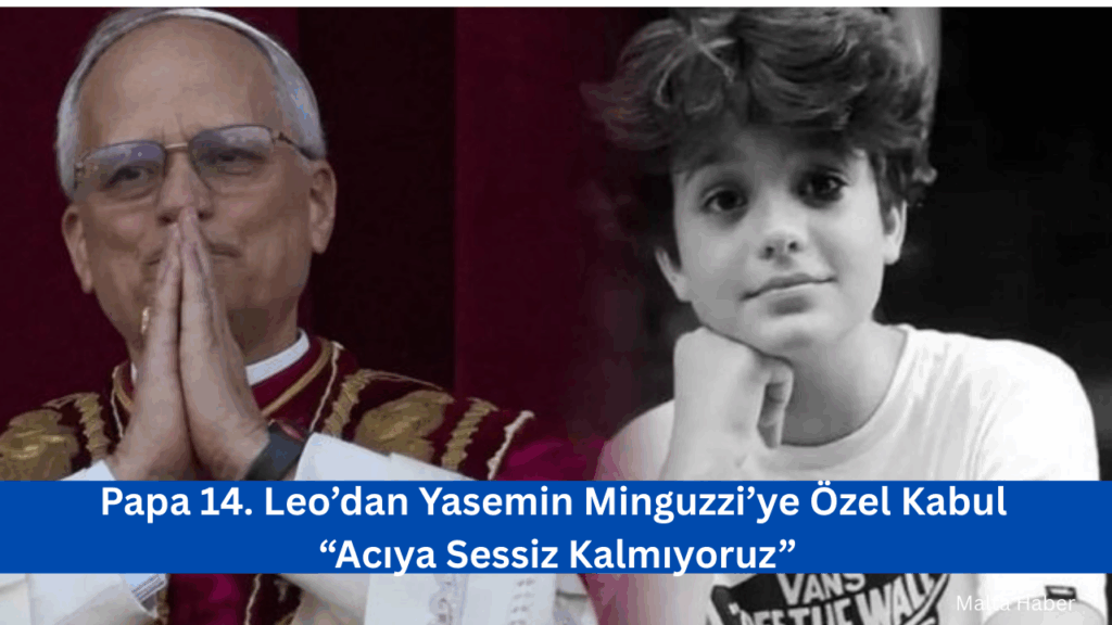 Papa 14. Leo’dan Yasemin Minguzzi’ye Özel Kabul: “Acıya Sessiz Kalmıyoruz”