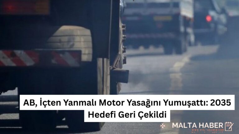 AB, İçten Yanmalı Motor Yasağını Yumuşattı: 2035 Hedefi Geri Çekildi