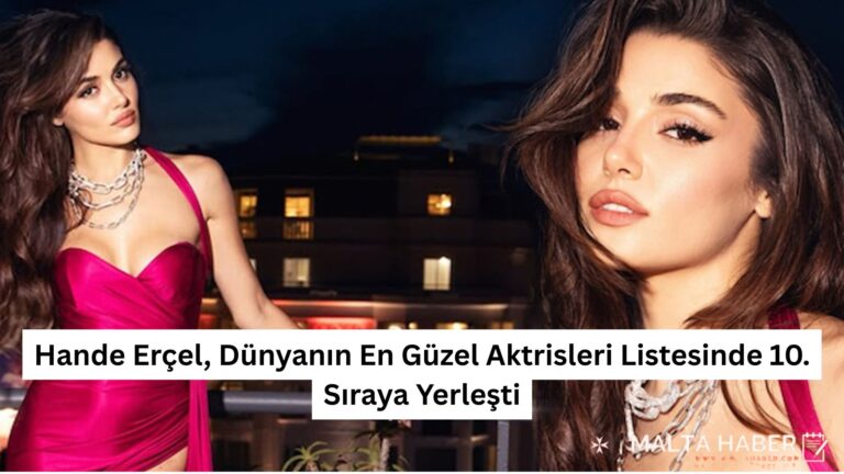 Hande Erçel, Dünyanın En Güzel Aktrisleri Listesinde 10. Sıraya Yerleşti