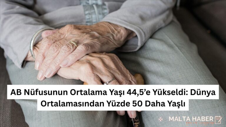 AB Nüfusunun Ortalama Yaşı 44,5’e Yükseldi: Dünya Ortalamasından Yüzde 50 Daha Yaşlı