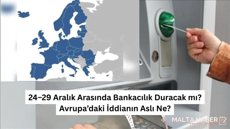 24–29 Aralık Arasında Bankacılık Duracak mı? Avrupa’daki İddianın Aslı Ne?