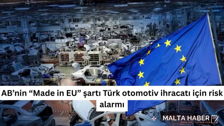 AB’nin “Made in EU” şartı Türk otomotiv ihracatı için risk alarmı