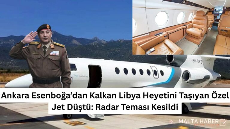 Ankara Esenboğa’dan Kalkan Libya Heyetini Taşıyan Özel Jet Düştü: Radar Teması Kesildi