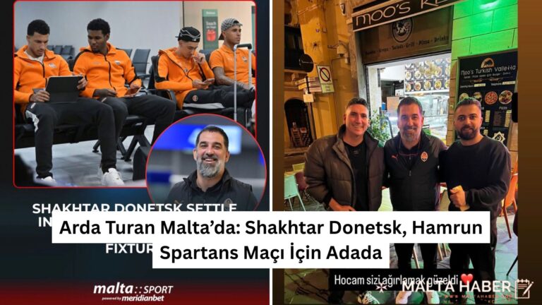 Arda Turan Malta’da: Shakhtar Donetsk, Hamrun Spartans Maçı İçin Adada