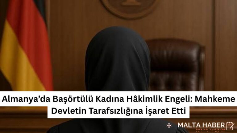 Almanya’da Başörtülü Kadına Hâkimlik Engeli: Mahkeme Devletin Tarafsızlığına İşaret Etti