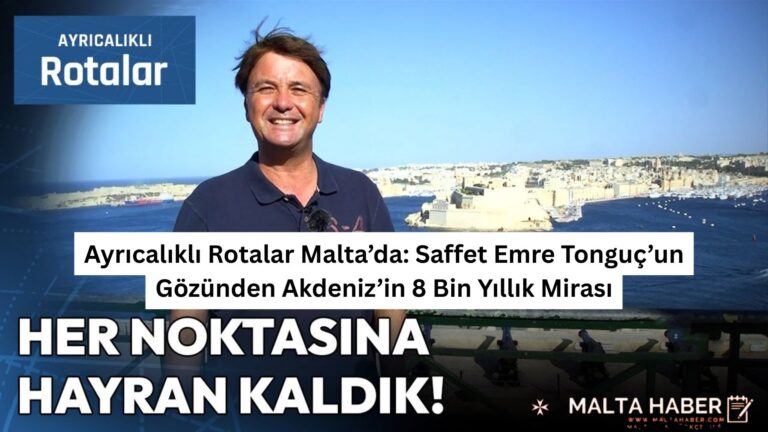 Ayrıcalıklı Rotalar Malta’da: Saffet Emre Tonguç’un Gözünden Akdeniz’in 8 Bin Yıllık Mirası