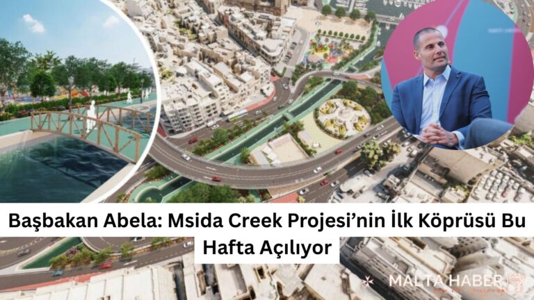 Başbakan Abela: Msida Creek Projesi’nin İlk Köprüsü Bu Hafta Açılıyor