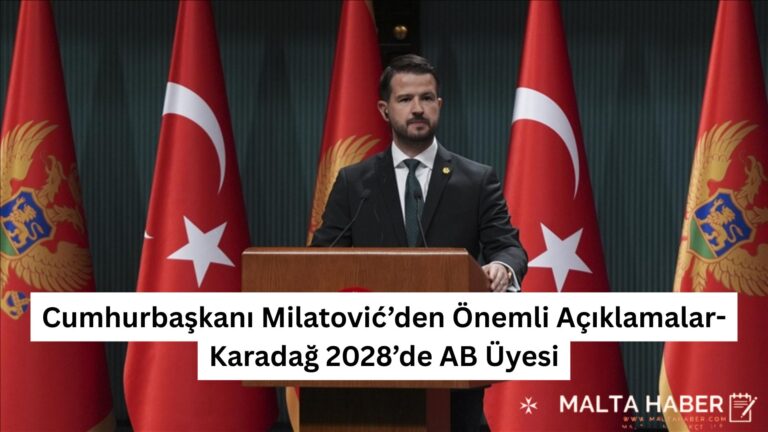Cumhurbaşkanı Milatović’den Önemli Açıklamalar-Karadağ 2028’de AB Üyesi