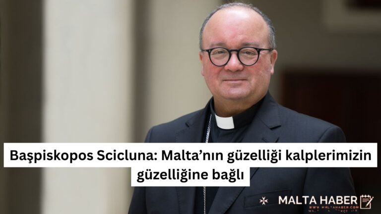 Başpiskopos Scicluna: Malta’nın güzelliği kalplerimizin güzelliğine bağlı