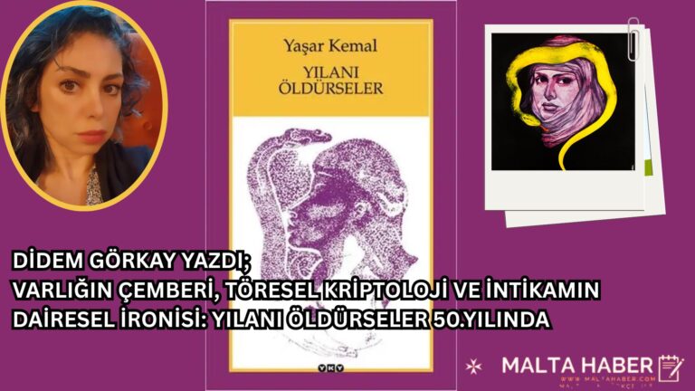 DİDEM GÖRKAY YAZDI; VARLIĞIN ÇEMBERİ, TÖRESEL KRİPTOLOJİ VE İNTİKAMIN DAİRESEL İRONİSİ: YILANI ÖLDÜRSELER 50.YILINDA