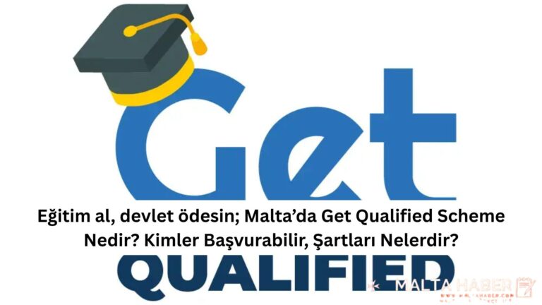 Eğitim al, devlet ödesin; Malta’da Get Qualified Scheme Nedir? Kimler Başvurabilir, Şartları Nelerdir?