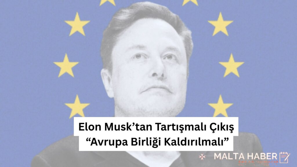 Elon Musk’tan Tartışmalı Çıkış: “Avrupa Birliği Kaldırılmalı”
