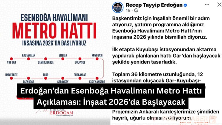 Erdoğan’dan Esenboğa Havalimanı Metro Hattı Açıklaması: İnşaat 2026’da Başlayacak