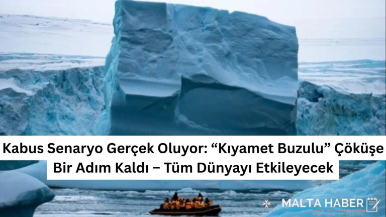 Kabus Senaryo Gerçek Oluyor: “Kıyamet Buzulu” Çöküşe Bir Adım Kaldı – Tüm Dünyayı Etkileyecek