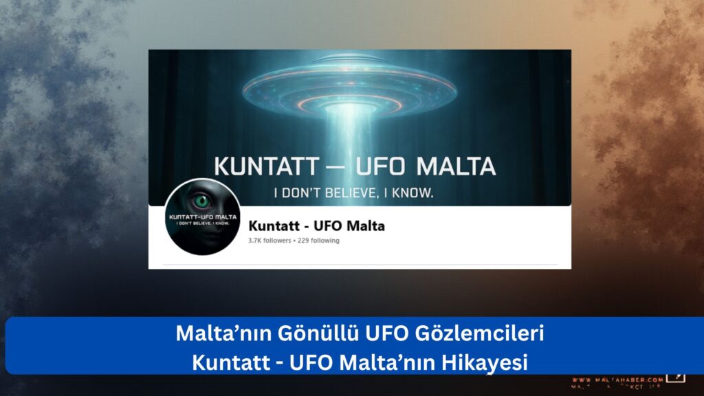 Malta’nın Gönüllü UFO Gözlemcileri: Kuntatt - UFO Malta’nın Hikayesi