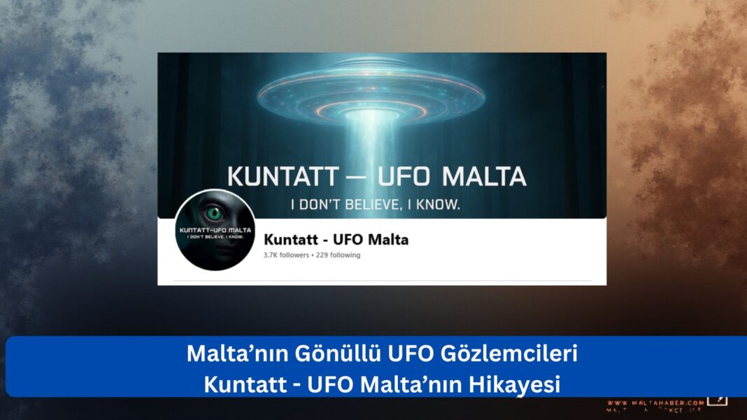Malta’nın Gönüllü UFO Gözlemcileri: Kuntatt - UFO Malta’nın Hikayesi