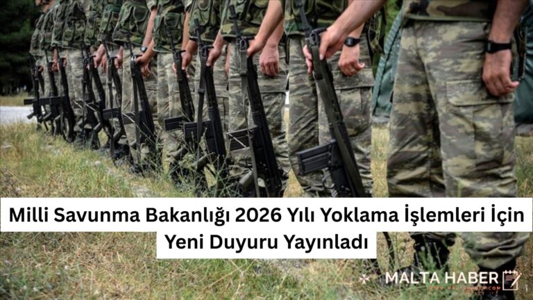 Milli Savunma Bakanlığı 2026 Yılı Yoklama İşlemleri İçin Yeni Duyuru Yayınladı
