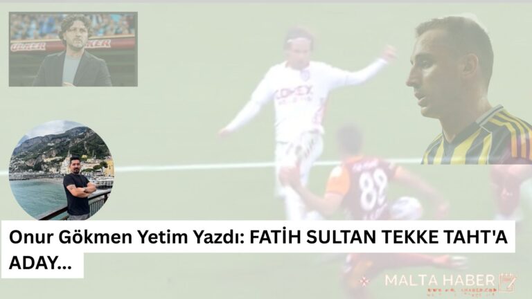 Onur Gökmen Yetim Yazdı FATİH SULTAN TEKKE TAHT'A ADAY...