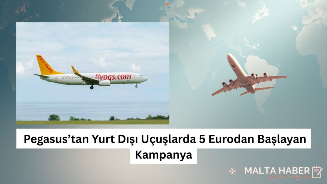 Pegasus’tan Yurt Dışı Uçuşlarda 5 Eurodan Başlayan Kampanya
