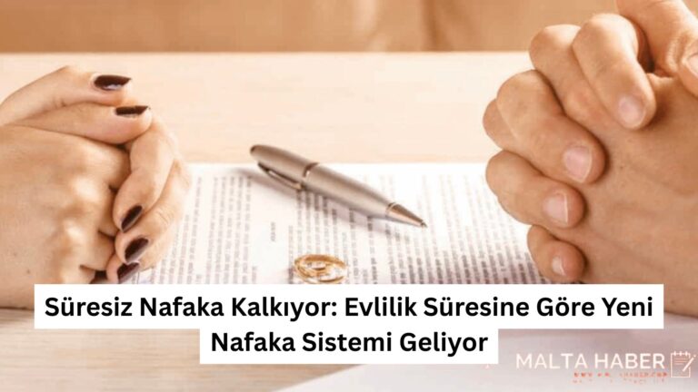 Süresiz Nafaka Kalkıyor: Evlilik Süresine Göre Yeni Nafaka Sistemi Geliyor