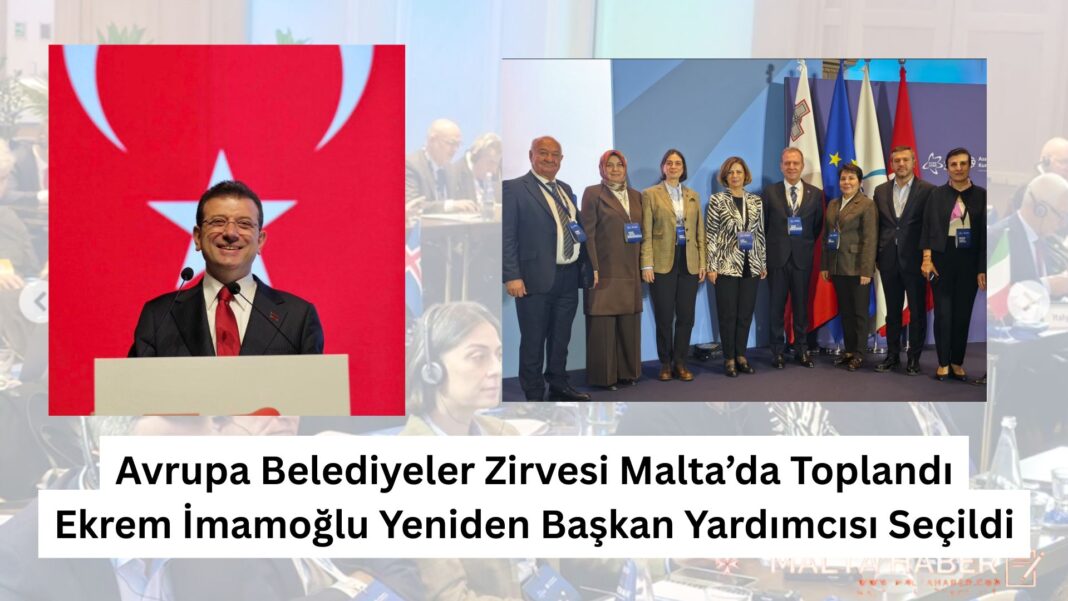 Avrupa Belediyeler Zirvesi Malta’da Toplandı: İmamoğlu Yeniden Başkan Yardımcısı Seçildi