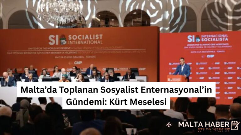 Malta’da Toplanan Sosyalist Enternasyonal’in Gündemi: Kürt Meselesi