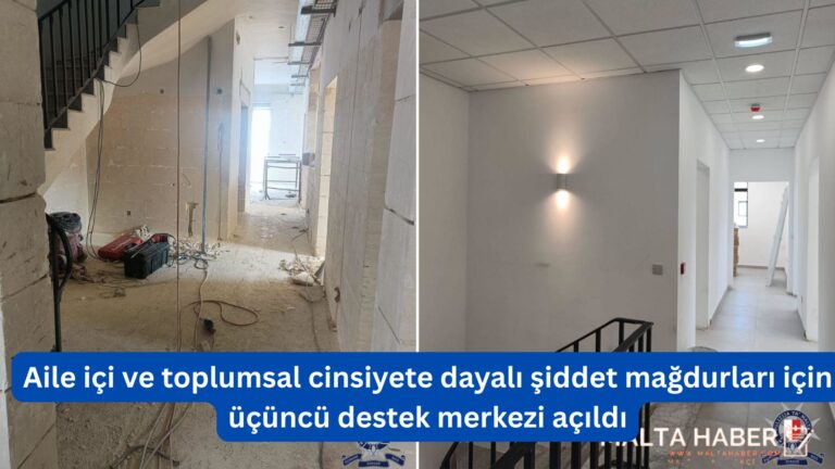 Malta’da aile içi ve toplumsal cinsiyete dayalı şiddet mağdurları için üçüncü destek merkezi açıldı