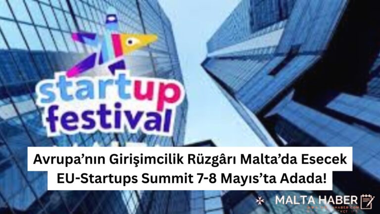 Avrupa’nın Girişimcilik Rüzgârı Malta’da Esecek: EU-Startups Summit 7-8 Mayıs’ta Adada!