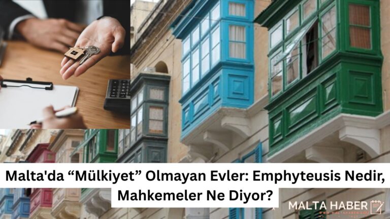 Malta’da “Freehold” Olmayan Evler: Emphyteusis Nedir, Mahkemeler Ne Diyor?