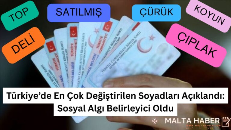 Türkiye’de En Çok Değiştirilen Soyadları Açıklandı: Sosyal Algı Belirleyici Oldu